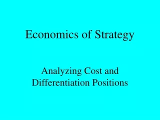 Economics of Strategy Analyzing Cost and Differentiation Positions