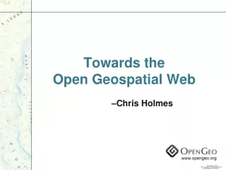 Towards the  Open Geospatial Web