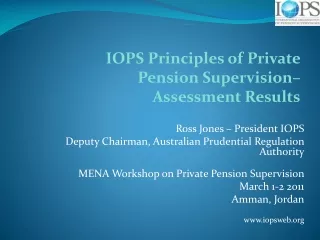Ross Jones – President IOPS Deputy Chairman, Australian Prudential Regulation Authority