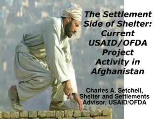 The Settlement Side of Shelter: Current  USAID/OFDA Project  Activity in Afghanistan