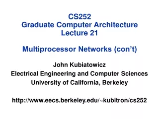 CS252 Graduate Computer Architecture Lecture 21 Multiprocessor Networks (con’t)