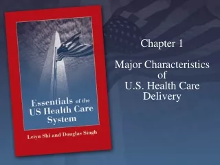 Chapter 1  Major Characteristics  of U.S. Health Care Delivery