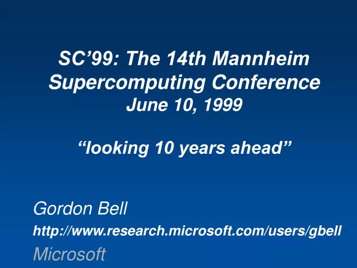 sc 99 the 14th mannheim supercomputing conference june 10 1999 looking 10 years ahead
