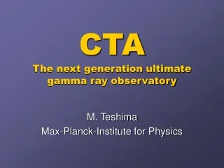 CTA The next generation ultimate gamma ray observatory