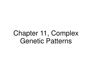 Chapter 11, Complex Genetic Patterns