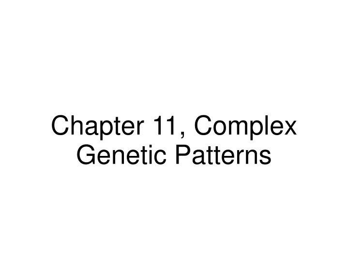 chapter 11 complex genetic patterns