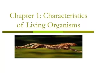 Chapter 1: Characteristics of Living Organisms