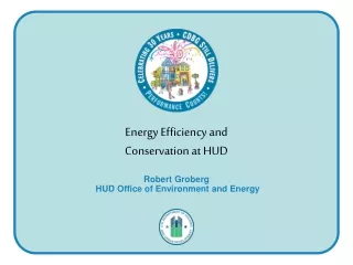 Energy Efficiency and  Conservation at HUD