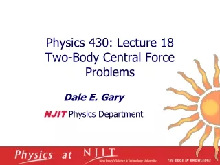Physics 430: Lecture 18  Two-Body Central Force Problems