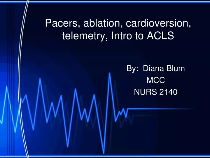 pacers ablation cardioversion telemetry intro to acls