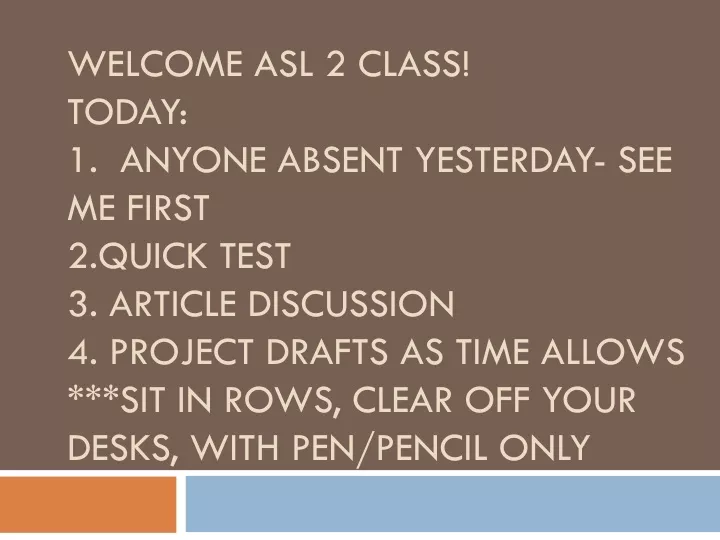 welcome asl 2 class today 1 anyone absent