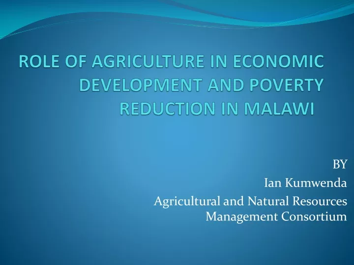 by ian kumwenda agricultural and natural resources management consortium