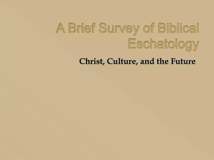 a brief survey of biblical eschatology