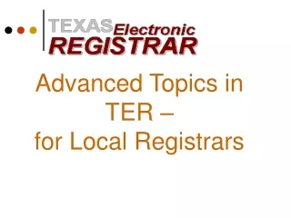 Advanced Topics in  TER – for Local Registrars