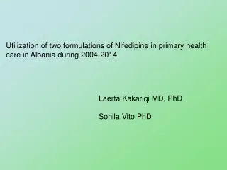 Utilization of two formulations of Nifedipine in primary health care in Albania during 2004-2014