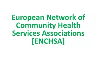 European Network of Community Health Services Associations [ENCHSA]