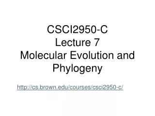 CSCI2950-C  Lecture 7 Molecular Evolution and Phylogeny