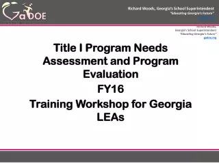 Title I Program Needs Assessment and Program Evaluation FY16  Training Workshop for Georgia LEAs