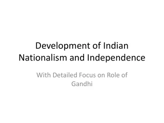 Development of Indian Nationalism and Independence