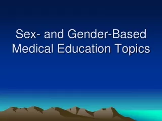 Sex- and Gender-Based Medical Education Topics