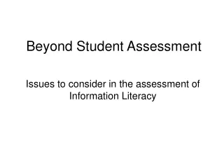 Beyond Student Assessment
