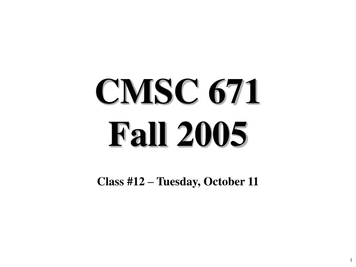 cmsc 671 fall 2005