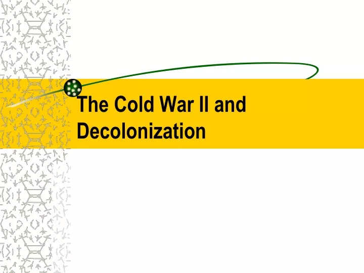 the cold war ii and decolonization