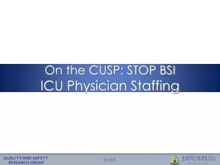 On the CUSP: STOP BSI  ICU Physician Staffing