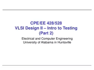 CPE/EE 428/528 VLSI Design II – Intro to Testing (Part 2)