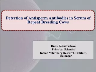 Dr. S. K.  Srivastava Principal Scientist Indian Veterinary Research Institute, Izatnagar
