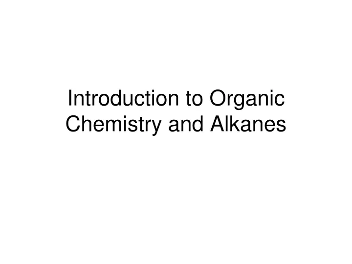 introduction to organic chemistry and alkanes