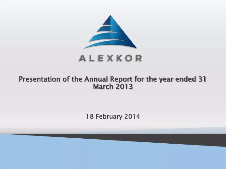 presentation of the annual report for the year ended 31 march 2013