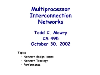 Multiprocessor  Interconnection Networks Todd C. Mowry CS 495 October 30, 2002