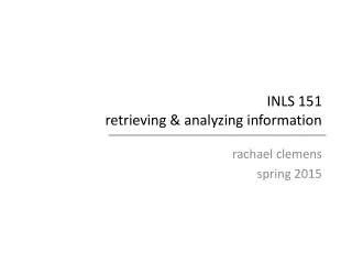 INLS 151  retrieving &amp; analyzing information