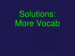 Solutions: More Vocab
