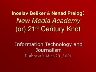 Inoslav Bešker  &amp;  Nenad Prelog : New Media Academy (or)  21 st Century  K not