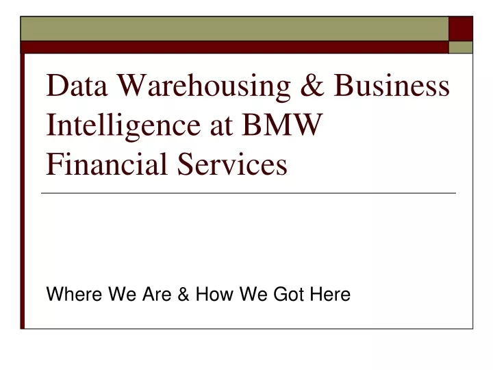 data warehousing business intelligence at bmw financial services
