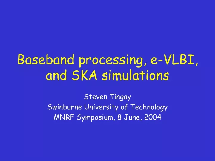 baseband processing e vlbi and ska simulations
