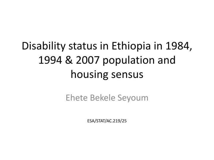 disability status in ethiopia in 1984 1994 2007 population and housing sensus