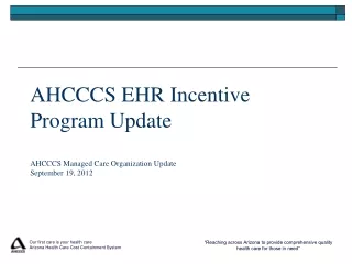 AHCCCS EHR Incentive Program Update  AHCCCS Managed Care Organization Update September 19, 2012