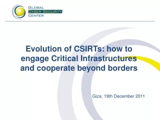Evolution of CSIRTs: how to engage Critical Infrastructures and cooperate beyond borders