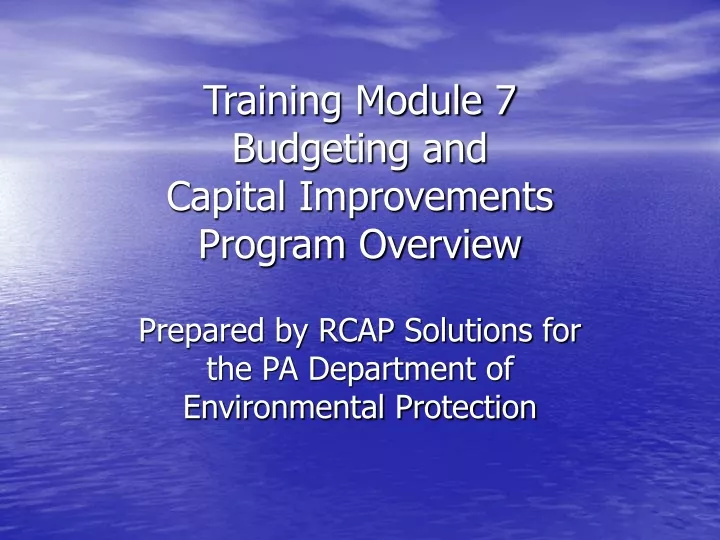 training module 7 budgeting and capital improvements program overview