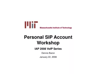 Personal SIP Account Workshop IAP 2008 VoIP Series Dennis Baron January 22, 2008