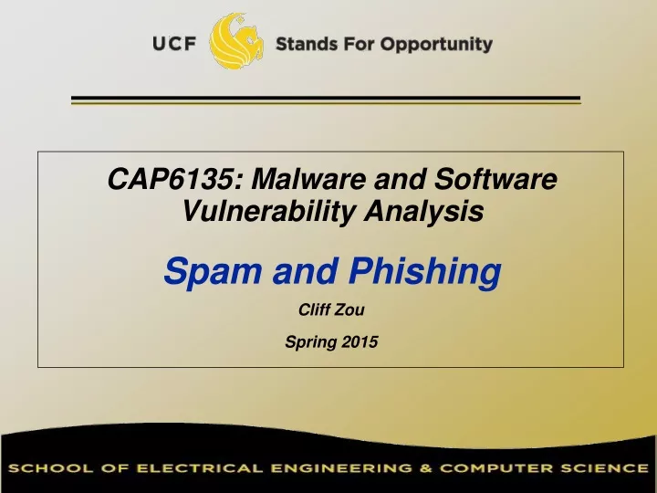 cap6135 malware and software vulnerability analysis spam and phishing cliff zou spring 2015
