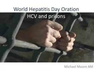 World Hepatitis Day Oration HCV and prisons