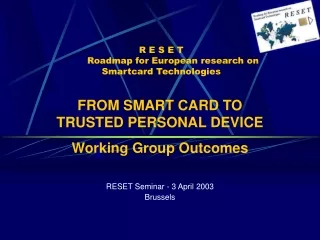 R E S E T         Roadmap for European research on Smartcard Technologies
