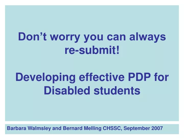 don t worry you can always re submit developing effective pdp for disabled students