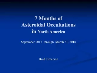 7 Months of  Asteroidal Occultations in  North America