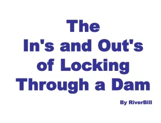 The  In's and Out's  of Locking Through a Dam By RiverBill