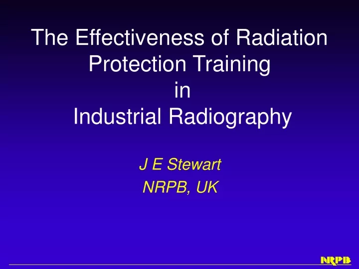 the effectiveness of radiation protection training in industrial radiography